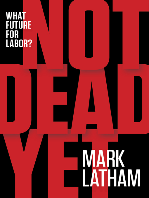 Title details for Not Dead Yet by Mark Latham - Available